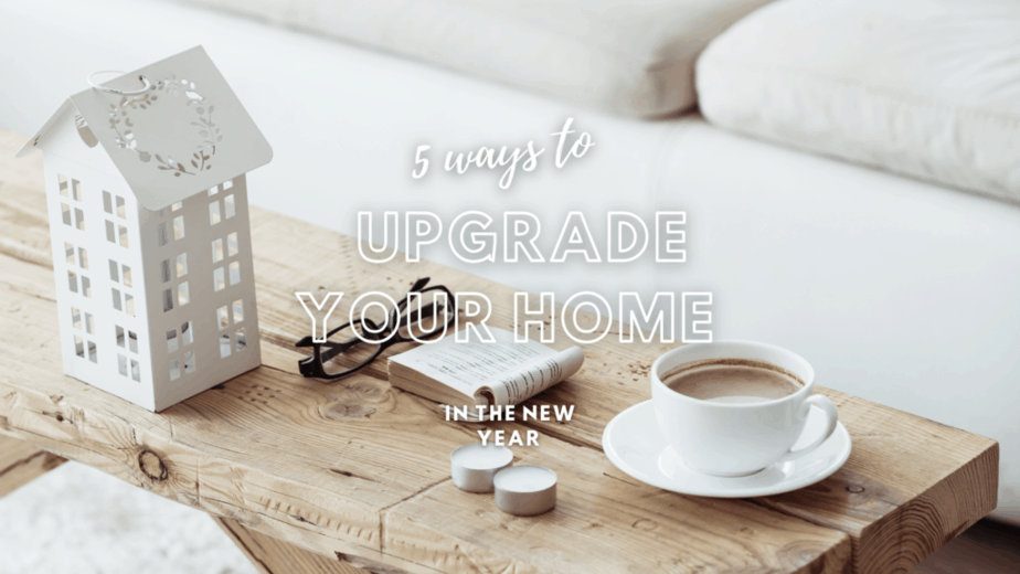 Five Ways To Upgrade Your Home In The New Year - This Mama Loves