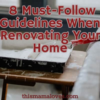 8 Must-Follow Guidelines When Renovating Your Home