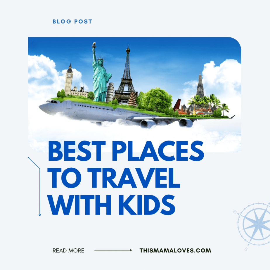 best-places-to-travel-to-with-kids-this-mama-loves