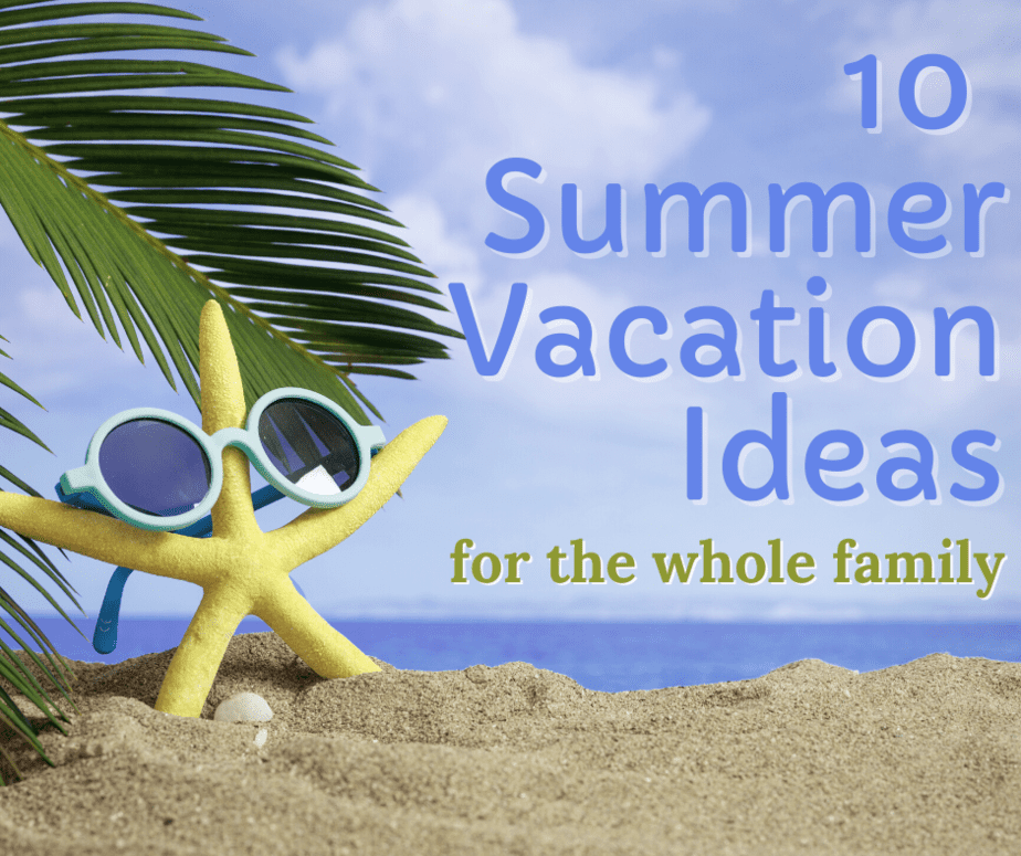 10 Things To Do During Summer Vacation As A Family This Mama Loves